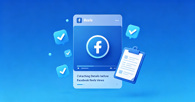 Buy Facebook Reels Views: Six Details to Check Before Ordering